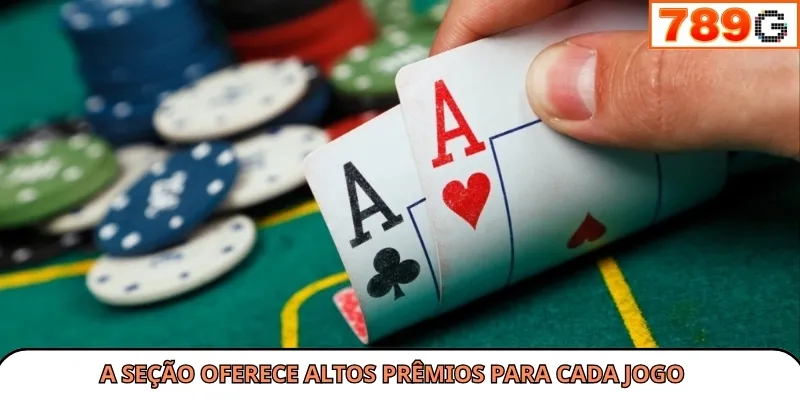 A seção oferece altos prêmios para cada jogo