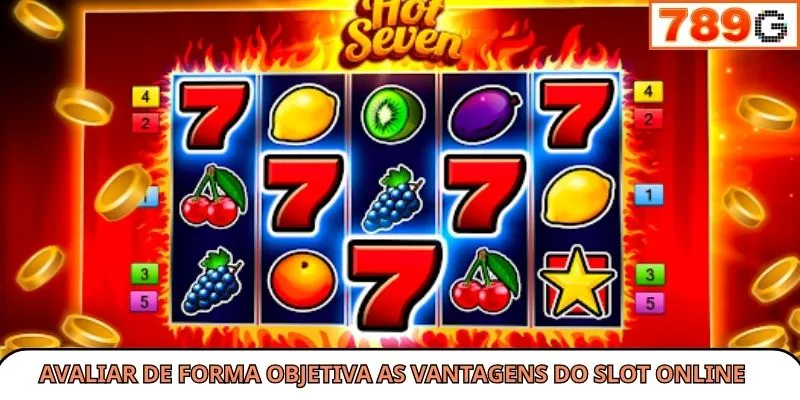 Avaliar de forma objetiva as vantagens do slot online