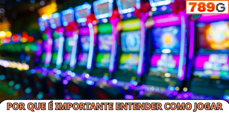 Por que é importante entender como jogar slots