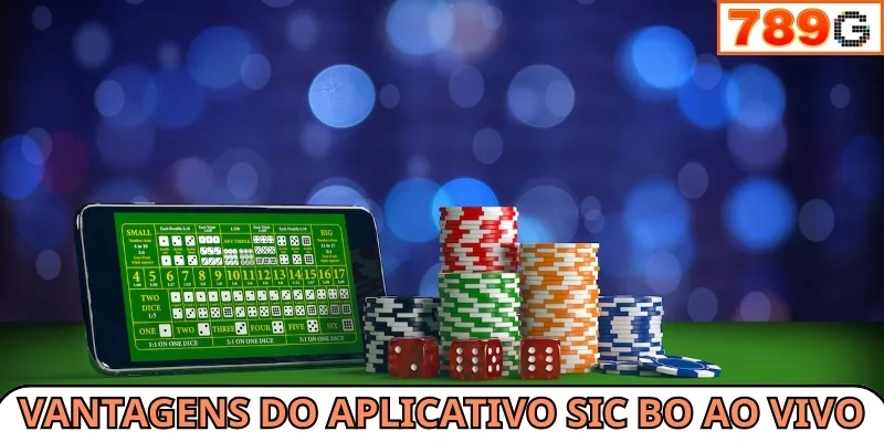 Vantagens do aplicativo Sic Bo ao vivo